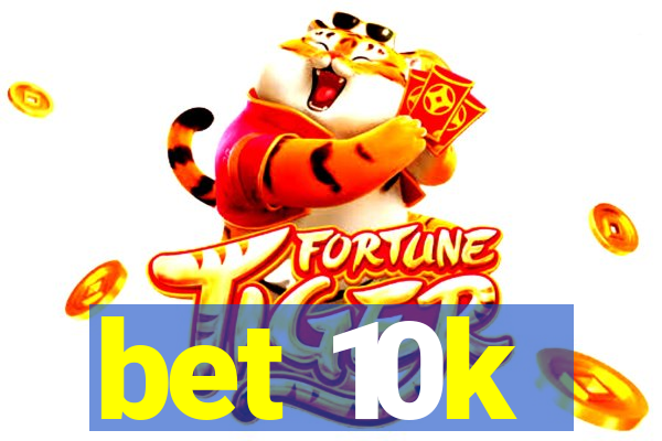 bet 10k